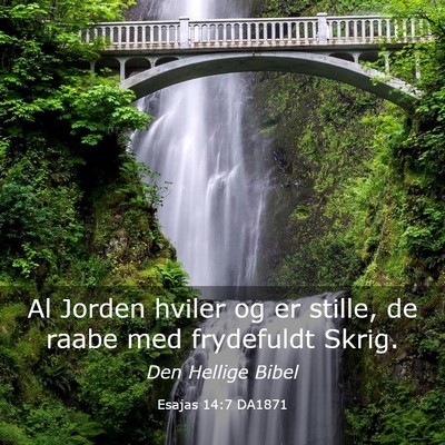 Picture 03 - Esajas 14:7 DA1871 - Al Jorden hviler og er stille, de raabe med - Bible Verse Picture