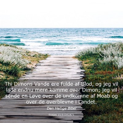 Picture 03 - Esajas 15:9 DA1871 - Thi Dimons Vande ere fulde af Blod, og jeg vil - Bible Verse Picture