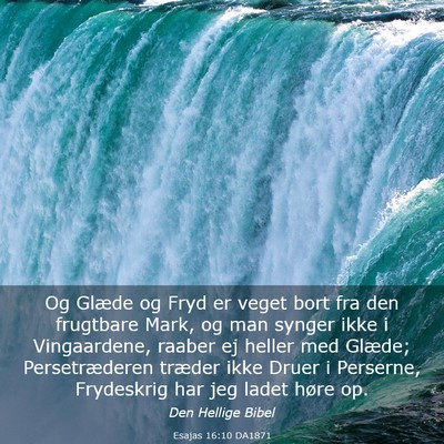 Picture 03 - Esajas 16:10 DA1871 - Og Glæde og Fryd er veget bort fra den frugtbare - Bible Verse Picture