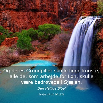 Picture 03 - Esajas 19:10 DA1871 - Og deres Grundpiller skulle ligge knuste, alle - Bible Verse Picture
