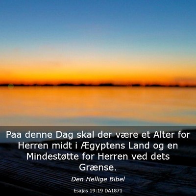 Picture 03 - Esajas 19:19 DA1871 - Paa denne Dag skal der være et Alter for Herren - Bible Verse Picture