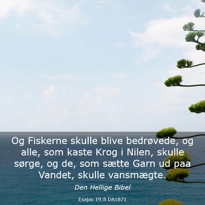 Picture 03 - Esajas 19:8 DA1871 - Og Fiskerne skulle blive bedrøvede, og alle, som - Bible Verse Picture