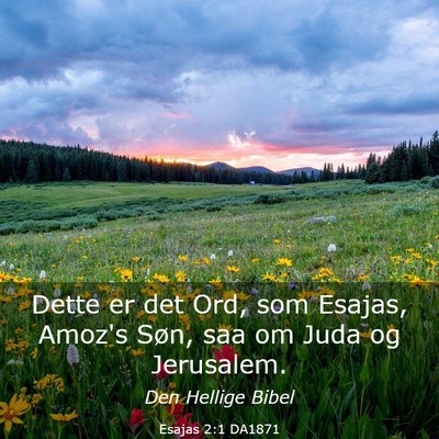 Picture 03 - Esajas 2:1 DA1871 - Dette er det Ord, som Esajas, Amoz's Søn, saa om - Bible Verse Picture