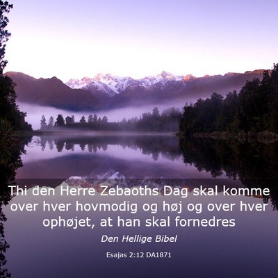 Picture 03 - Esajas 2:12 DA1871 - Thi den Herre Zebaoths Dag skal komme over hver - Bible Verse Picture