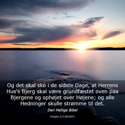 Picture 03 - Esajas 2:2 DA1871 - Og det skal ske i de sidste Dage, at Herrens - Bible Verse Picture