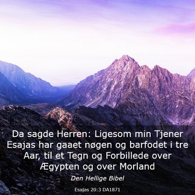 Picture 03 - Esajas 20:3 DA1871 - Da sagde Herren: Ligesom min Tjener Esajas har - Bible Verse Picture