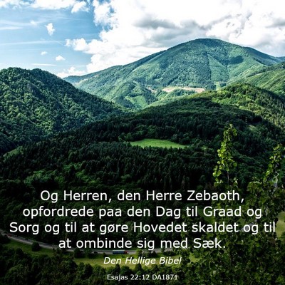 Picture 03 - Esajas 22:12 DA1871 - Og Herren, den Herre Zebaoth, opfordrede paa den - Bible Verse Picture