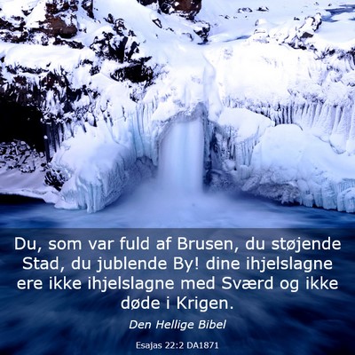 Picture 03 - Esajas 22:2 DA1871 - Du, som var fuld af Brusen, du støjende Stad, du - Bible Verse Picture
