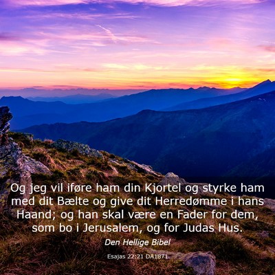Picture 03 - Esajas 22:21 DA1871 - Og jeg vil iføre ham din Kjortel og styrke ham - Bible Verse Picture
