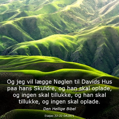 Picture 03 - Esajas 22:22 DA1871 - Og jeg vil lægge Nøglen til Davids Hus paa hans - Bible Verse Picture