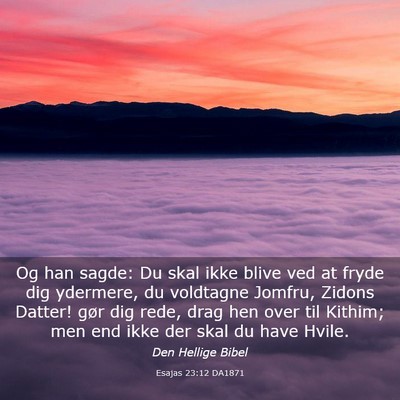 Picture 03 - Esajas 23:12 DA1871 - Og han sagde: Du skal ikke blive ved at fryde dig - Bible Verse Picture
