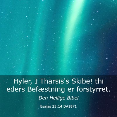 Picture 03 - Esajas 23:14 DA1871 - Hyler, I Tharsis's Skibe! thi eders Befæstning - Bible Verse Picture