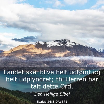 Picture 03 - Esajas 24:3 DA1871 - Landet skal blive helt udtømt og helt - Bible Verse Picture