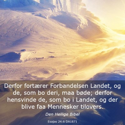 Picture 03 - Esajas 24:6 DA1871 - Derfor fortærer Forbandelsen Landet, og de, som - Bible Verse Picture