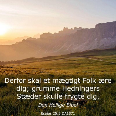 Picture 03 - Esajas 25:3 DA1871 - Derfor skal et mægtigt Folk ære dig; grumme - Bible Verse Picture