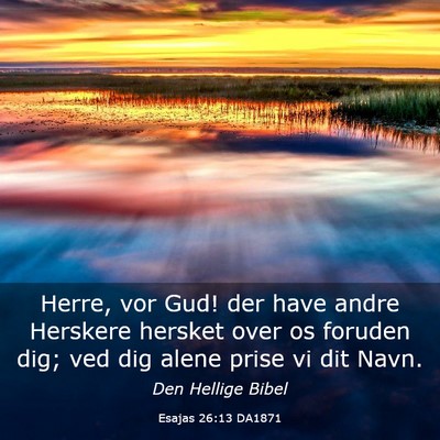Picture 03 - Esajas 26:13 DA1871 - Herre, vor Gud! der have andre Herskere hersket - Bible Verse Picture