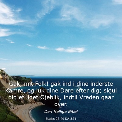 Picture 03 - Esajas 26:20 DA1871 - Gak, mit Folk! gak ind i dine inderste Kamre, og - Bible Verse Picture