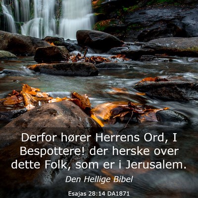 Picture 03 - Esajas 28:14 DA1871 - Derfor hører Herrens Ord, I Bespottere! der - Bible Verse Picture