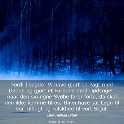 Picture 03 - Esajas 28:15 DA1871 - Fordi I sagde: Vi have gjort en Pagt med Døden - Bible Verse Picture