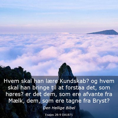 Picture 03 - Esajas 28:9 DA1871 - Hvem skal han lære Kundskab? og hvem skal han - Bible Verse Picture