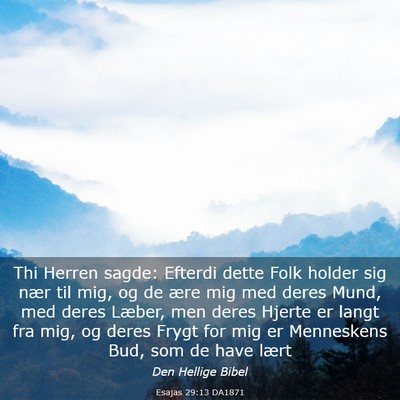 Picture 03 - Esajas 29:13 DA1871 - Thi Herren sagde: Efterdi dette Folk holder sig - Bible Verse Picture
