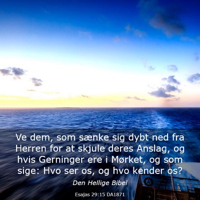 Picture 03 - Esajas 29:15 DA1871 - Ve dem, som sænke sig dybt ned fra Herren for at - Bible Verse Picture