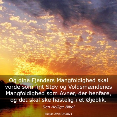 Picture 03 - Esajas 29:5 DA1871 - Og dine Fjenders Mangfoldighed skal vorde som - Bible Verse Picture