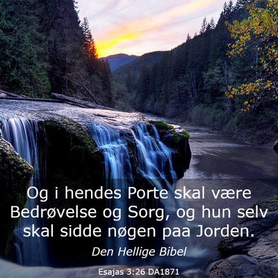 Picture 03 - Esajas 3:26 DA1871 - Og i hendes Porte skal være Bedrøvelse og Sorg, - Bible Verse Picture