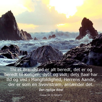 Picture 03 - Esajas 30:33 DA1871 - Thi et Brandsted er alt beredt, det er og beredt - Bible Verse Picture