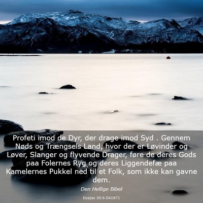 Picture 03 - Esajas 30:6 DA1871 - Profeti imod de Dyr, der drage imod Syd . Gennem - Bible Verse Picture