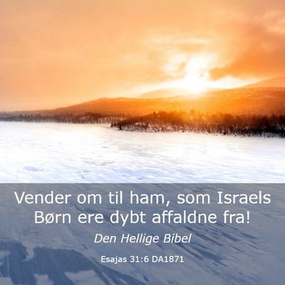 Picture 03 - Esajas 31:6 DA1871 - Vender om til ham, som Israels Børn ere dybt - Bible Verse Picture