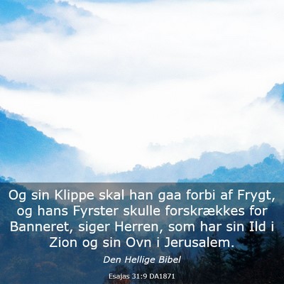 Picture 03 - Esajas 31:9 DA1871 - Og sin Klippe skal han gaa forbi af Frygt, og - Bible Verse Picture