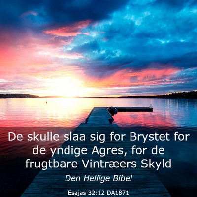 Picture 03 - Esajas 32:12 DA1871 - De skulle slaa sig for Brystet for de yndige - Bible Verse Picture