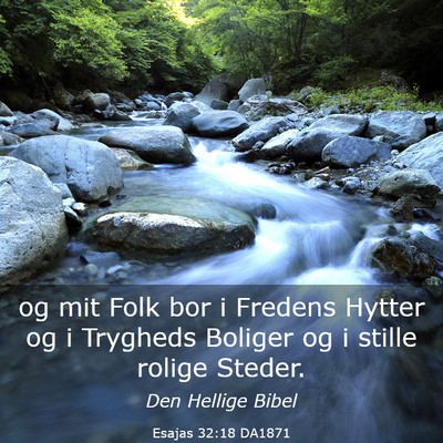 Picture 03 - Esajas 32:18 DA1871 - og mit Folk bor i Fredens Hytter og i Trygheds - Bible Verse Picture