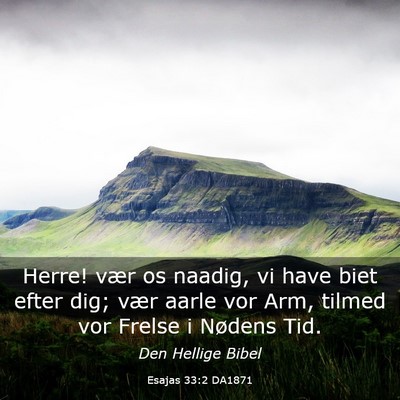 Picture 03 - Esajas 33:2 DA1871 - Herre! vær os naadig, vi have biet efter dig; - Bible Verse Picture