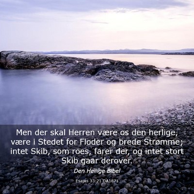 Picture 03 - Esajas 33:21 DA1871 - Men der skal Herren være os den herlige, være i - Bible Verse Picture
