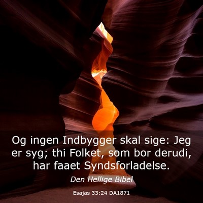 Picture 03 - Esajas 33:24 DA1871 - Og ingen Indbygger skal sige: Jeg er syg; thi - Bible Verse Picture