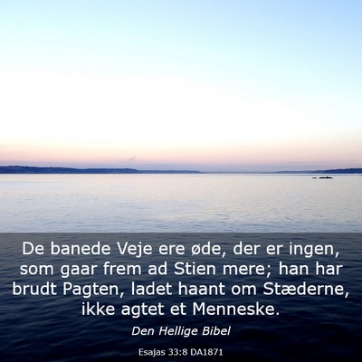 Picture 03 - Esajas 33:8 DA1871 - De banede Veje ere øde, der er ingen, som gaar - Bible Verse Picture