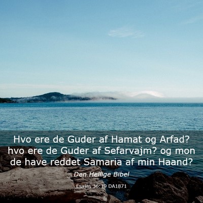 Picture 03 - Esajas 36:19 DA1871 - Hvo ere de Guder af Hamat og Arfad? hvo ere de - Bible Verse Picture
