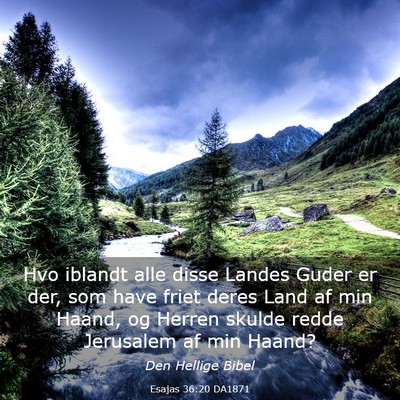 Picture 03 - Esajas 36:20 DA1871 - Hvo iblandt alle disse Landes Guder er der, som - Bible Verse Picture