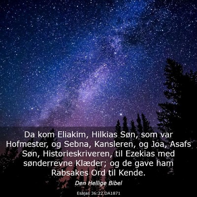 Picture 03 - Esajas 36:22 DA1871 - Da kom Eliakim, Hilkias Søn, som var Hofmester, - Bible Verse Picture