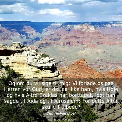 Picture 03 - Esajas 36:7 DA1871 - Og om du vil sige til mig: Vi forlade os paa - Bible Verse Picture