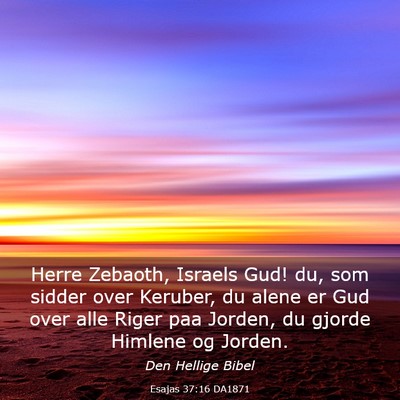 Picture 03 - Esajas 37:16 DA1871 - Herre Zebaoth, Israels Gud! du, som sidder over - Bible Verse Picture