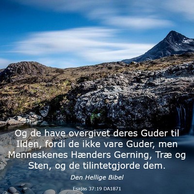 Picture 03 - Esajas 37:19 DA1871 - Og de have overgivet deres Guder til Ilden, fordi - Bible Verse Picture