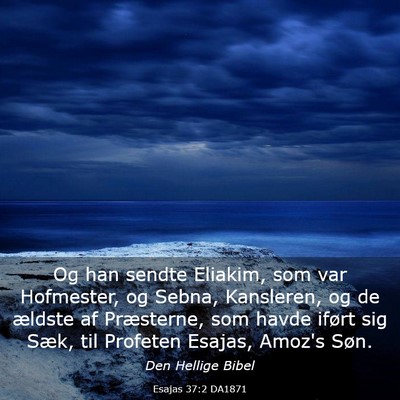 Picture 03 - Esajas 37:2 DA1871 - Og han sendte Eliakim, som var Hofmester, og - Bible Verse Picture