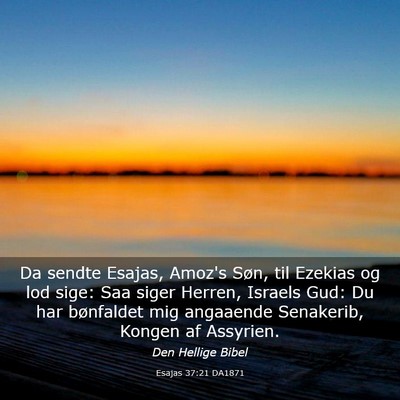 Picture 03 - Esajas 37:21 DA1871 - Da sendte Esajas, Amoz's Søn, til Ezekias og lod - Bible Verse Picture