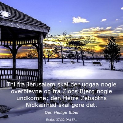 Picture 03 - Esajas 37:32 DA1871 - Thi fra Jerusalem skal der udgaa nogle overblevne - Bible Verse Picture