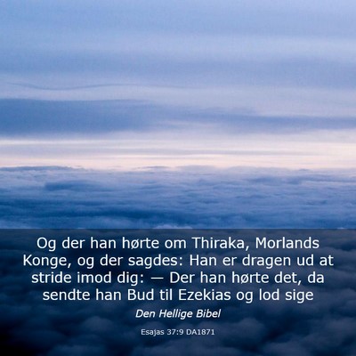 Picture 03 - Esajas 37:9 DA1871 - Og der han hørte om Thiraka, Morlands Konge, og - Bible Verse Picture