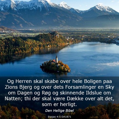 Picture 03 - Esajas 4:5 DA1871 - Og Herren skal skabe over hele Boligen paa Zions - Bible Verse Picture