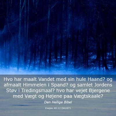Picture 03 - Esajas 40:12 DA1871 - Hvo har maalt Vandet med sin hule Haand? og - Bible Verse Picture